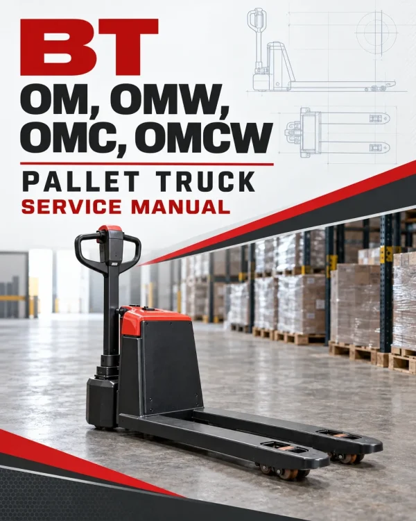 BT OM, OMW, OMC, OMCW Pallet Truck Service Manual BT OM, OMW, OMC, OMCW Pallet Truck Service Manual