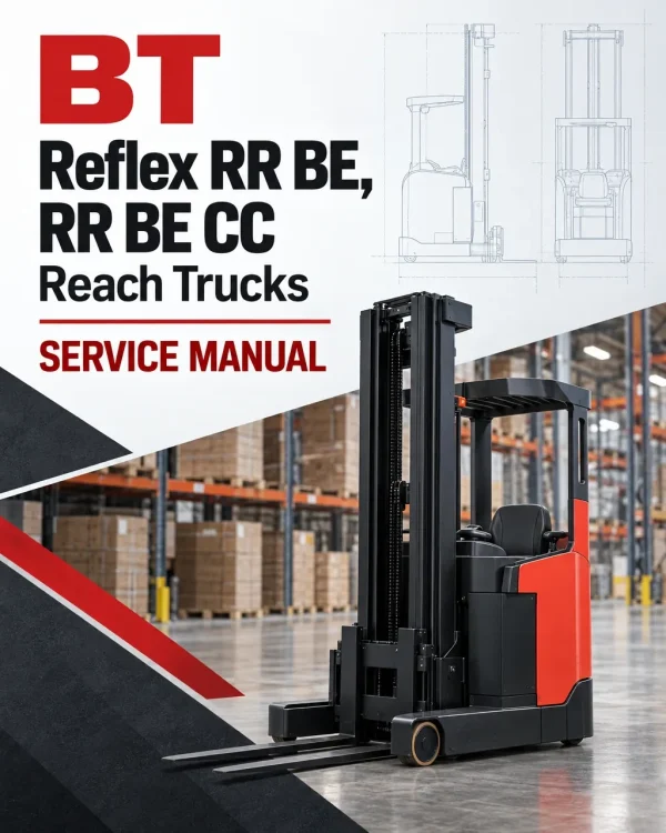 BT Reflex RR BE, RR BE CC Reach Trucks Service Manual BT Reflex RR BE, RR BE CC Reach Trucks Service Manual
