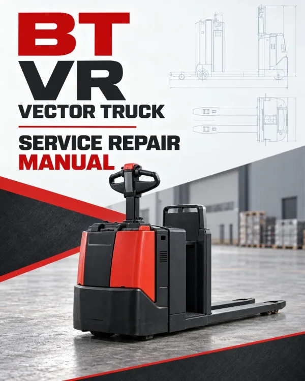 BT VR Vector Truck Repair Service Manual BT VR Vector Truck Repair Service Manual