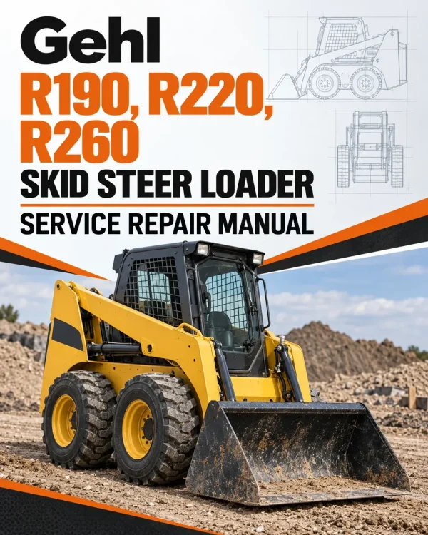 Gehl R190, R220, R260 Skid Steer Loader Service Repair Manual