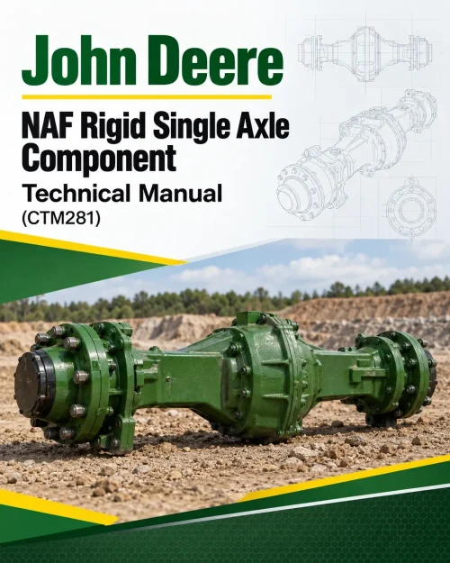 John Deere NAF Rigid Single Axle Component Technical Manual (CTM281)
