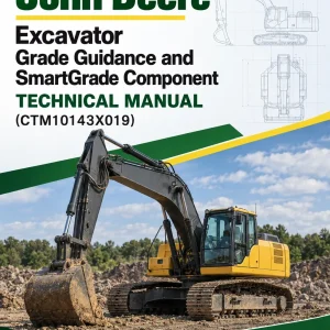 John Deere Excavator Grade Guidance and SmartGrade Component Technical Manual (CTM10143X019)
