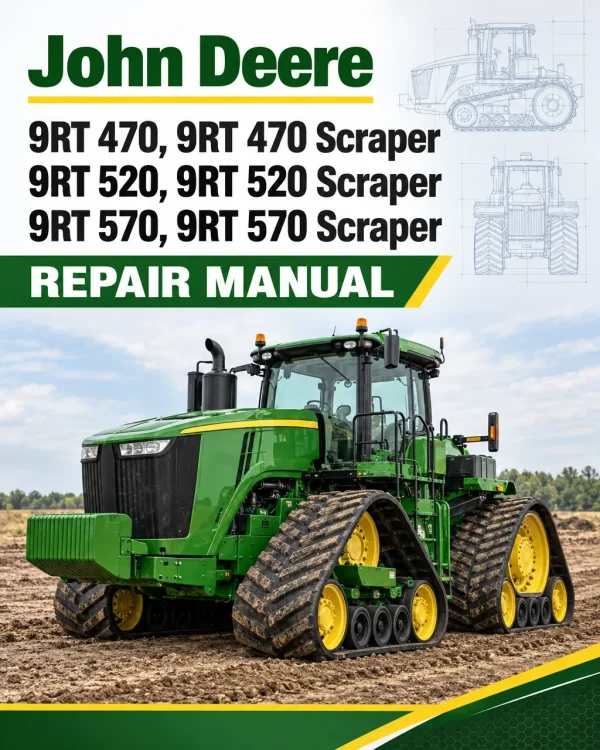 John Deere 9RT 470, 9RT 470 Scraper, 9RT 520, 9RT 520 Scraper, 9RT 570, 9RT 570 Scraper Repair Manual (TM165119)