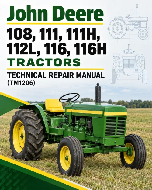 John Deere 108, 111, 111H, 112L, 116, 116H Tractors Technical Repair Manual (TM1206) John Deere 108, 111, 111H, 112L, 116, 116H Tractors Technical Repair Manual (TM1206)