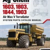 Ag-Chem 1603, 1803, 1844, 1903 Air Max V TerraGator System Parts Catalog Manual (1994) Ag-Chem 1603, 1803, 1844, 1903 Air Max V TerraGator System Parts Catalog Manual (1994)