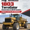 Ag-Chem 1803 TerraGator Chassis Deere & 300 HP Cummins Parts Catalog Manual (1997) Ag-Chem 1803 TerraGator Chassis Deere & 300 HP Cummins Parts Catalog Manual (1997)