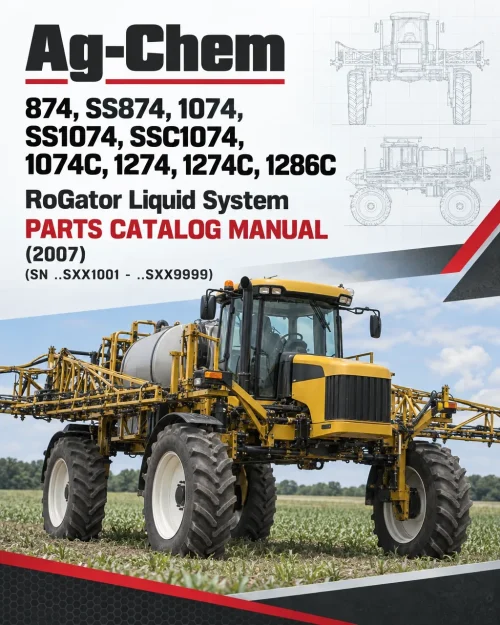 Ag-Chem 874, SS874, 1074, SS1074, SSC1074, 1074C, 1274, 1274C, 1286C RoGator Liquid System Parts Catalog Manual (2007) (SN ..SXX1001 - ..SXX9999) Ag-Chem 874, SS874, 1074, SS1074, SSC1074, 1074C, 1274, 1274C, 1286C RoGator Liquid System Parts Catalog Manual (2007) (SN ..SXX1001 - ..SXX9999)