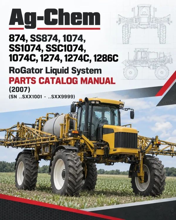 Ag-Chem 874, SS874, 1074, SS1074, SSC1074, 1074C, 1274, 1274C, 1286C RoGator Liquid System Parts Catalog Manual (2007) (SN ..SXX1001 - ..SXX9999)