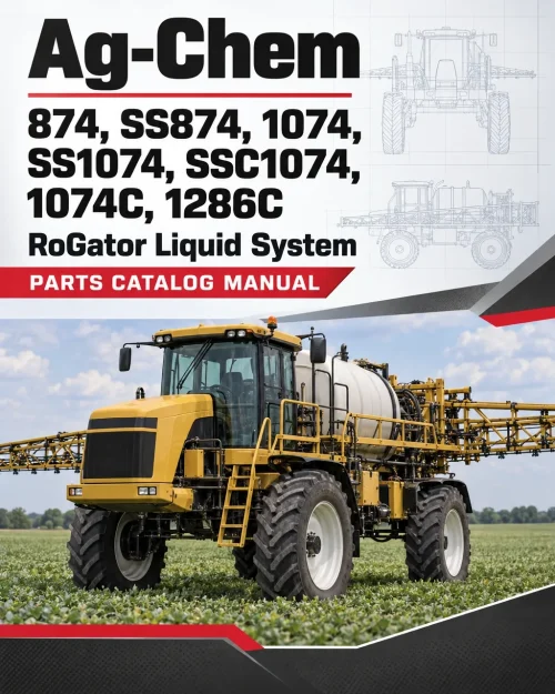 Ag-Chem 874, SS874, 1074, SS1074, SSC1074, 1074C, 1286C RoGator Liquid System Parts Catalog Manual (2008) (SN ..TXX1001 - ..TXX9999) Ag-Chem 874, SS874, 1074, SS1074, SSC1074, 1074C, 1286C RoGator Liquid System Parts Catalog Manual (2008) (SN ..TXX1001 - ..TXX9999)
