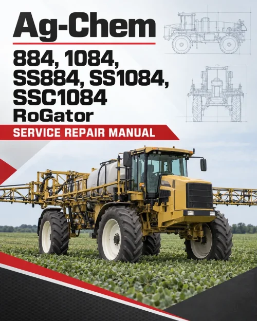 Ag-Chem 884, 1084, SS884, SS1084, SSC1084 RoGator Service Repair Manual Ag-Chem 884, 1084, SS884, SS1084, SSC1084 RoGator Service Repair Manual