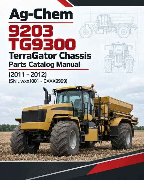 Ag-Chem 9203, TG9300 TerraGator Chassis Parts Catalog Manual (2011 - 2012) (SN ..wxx1001 - CXXX9999) Ag-Chem 9203, TG9300 TerraGator Chassis Parts Catalog Manual (2011 - 2012) (SN ..wxx1001 - CXXX9999)