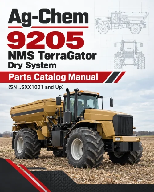 Ag-Chem 9205 NMS TerraGator Dry System Parts Catalog Manual (SN ..SXX1001 and Up) Ag-Chem 9205 NMS TerraGator Dry System Parts Catalog Manual (SN ..SXX1001 and Up)