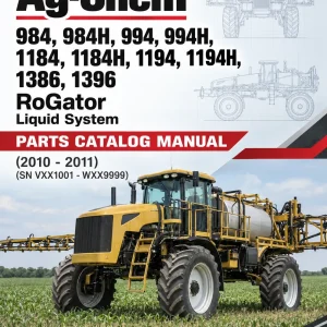 Ag-Chem 984, 984H, 994, 994H, 1184, 1184H, 1194, 1194H, 1386, 1396 RoGator Liquid System Parts Catalog Manual (2010 - 2011) (SN VXX1001 - WXX9999) Ag-Chem 984, 984H, 994, 994H, 1184, 1184H, 1194, 1194H, 1386, 1396 RoGator Liquid System Parts Catalog Manual (2010 - 2011) (SN VXX1001 - WXX9999)