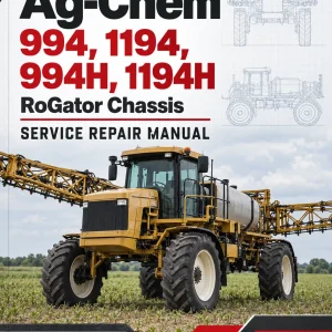 Ag-Chem 994, 1194, 994H, 1194H RoGator Chassis Service Repair Manual Ag-Chem 994, 1194, 994H, 1194H RoGator Chassis Service Repair Manual
