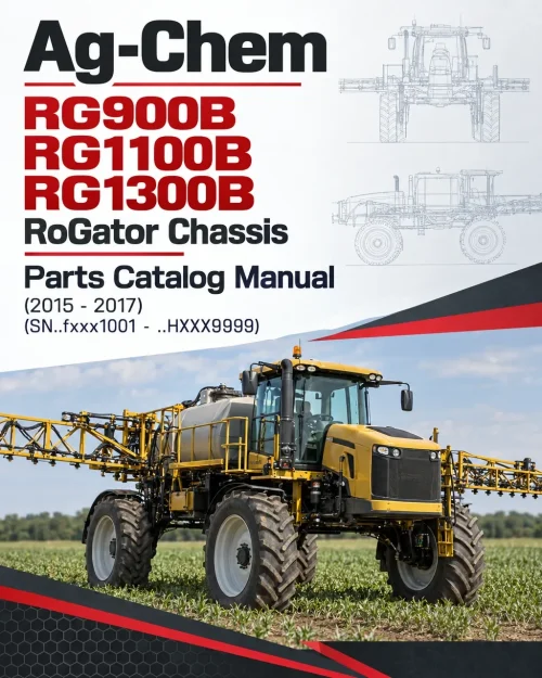 Ag-Chem RG900B, RG1100B, RG1300B RoGator Chassis Parts Catalog Manual (2015 - 2017) (SN..fxxx1001 - ..HXXX9999) Ag-Chem RG900B, RG1100B, RG1300B RoGator Chassis Parts Catalog Manual (2015 - 2017) (SN..fxxx1001 - ..HXXX9999)