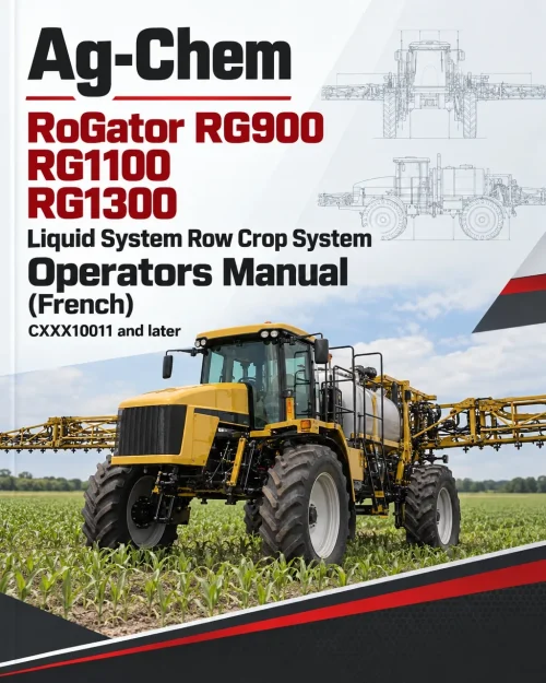 Ag-Chem RoGator RG900, RG1100, RG1300 Liquid System Row Crop System Operators Manual (French) CXXX10011 and later Ag-Chem RoGator RG900, RG1100, RG1300 Liquid System Row Crop System Operators Manual (French) CXXX10011 and later