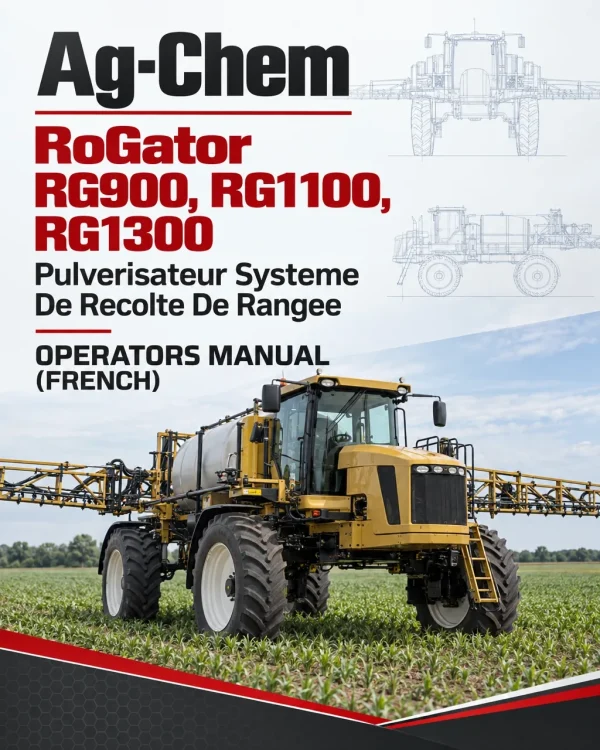 Ag-Chem RoGator RG900, RG1100, RG1300 Pulverisateur Systeme De Recolte De Rangee DXXX1001ET Suivants Operators Manual (French)