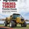 Ag-Chem TG6303, TG8303 Flotation Chassis Operators Manual (WXX1001 and later) Ag-Chem TG6303, TG8303 Flotation Chassis Operators Manual (WXX1001 and later)