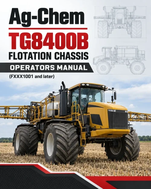Ag-Chem TG8400B Flotation Chassis Operators Manual (FXXX1001 and later) Ag-Chem TG8400B Flotation Chassis Operators Manual (FXXX1001 and later)