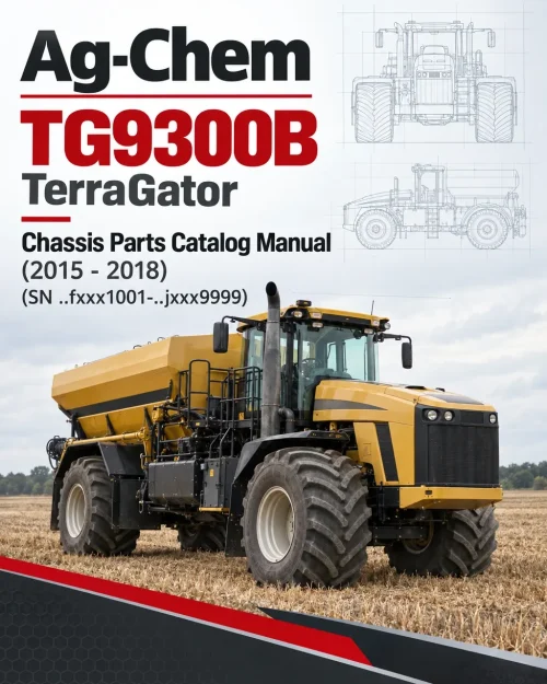 Ag-Chem TG9300B TerraGator Chassis Parts Catalog Manual (2015 - 2018) (SN ..fxxx1001-..jxxx9999) Ag-Chem TG9300B TerraGator Chassis Parts Catalog Manual (2015 - 2018) (SN ..fxxx1001-..jxxx9999)