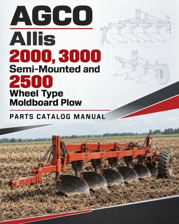 AGCO Allis 2000, 3000 Semi-Mounted and 2500 Wheel Type Moldboard Plow Parts Catalog Manual AGCO Allis 2000, 3000 Semi-Mounted and 2500 Wheel Type Moldboard Plow Parts Catalog Manual