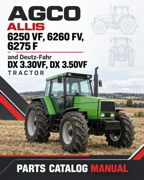 AGCO Allis 6250 VF, 6260 FV, 6275 F and Deutz-Fahr DX 3.30VF, DX 3.50VF Tractor Parts Catalog Manual AGCO Allis 6250 VF, 6260 FV, 6275 F and Deutz-Fahr DX 3.30VF, DX 3.50VF Tractor Parts Catalog Manual