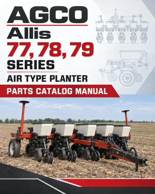 AGCO Allis 77, 78, 79 Series Air Type Planter Parts Catalog Manual AGCO Allis 77, 78, 79 Series Air Type Planter Parts Catalog Manual