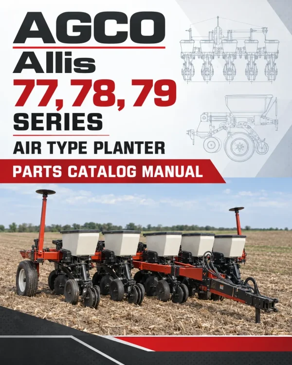 AGCO Allis 77, 78, 79 Series Air Type Planter Parts Catalog Manual AGCO Allis 77, 78, 79 Series Air Type Planter Parts Catalog Manual
