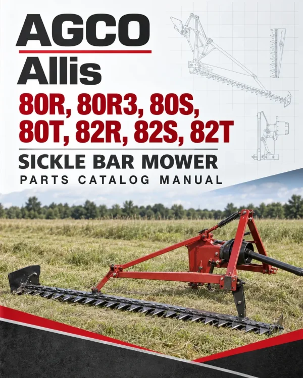 AGCO Allis 80R, 80R3, 80S, 80T, 82R, 82S, 82T Sickle Bar Mower Parts Catalog Manual AGCO Allis 80R, 80R3, 80S, 80T, 82R, 82S, 82T Sickle Bar Mower Parts Catalog Manual