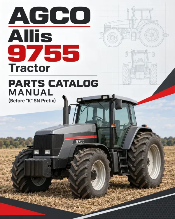 AGCO Allis 9755 Tractor Parts Catalog Manual (Before "K" SN Prefix) AGCO Allis 9755 Tractor Parts Catalog Manual (Before "K" SN Prefix)
