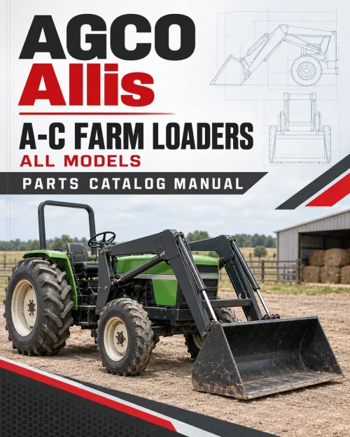 AGCO Allis A-C Farm Loaders - All Models Parts Catalog Manual AGCO Allis A-C Farm Loaders - All Models Parts Catalog Manual