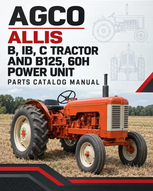 AGCO Allis B, IB, C Tractor and B125, 60H Power Unit Parts Catalog Manual AGCO Allis B, IB, C Tractor and B125, 60H Power Unit Parts Catalog Manual