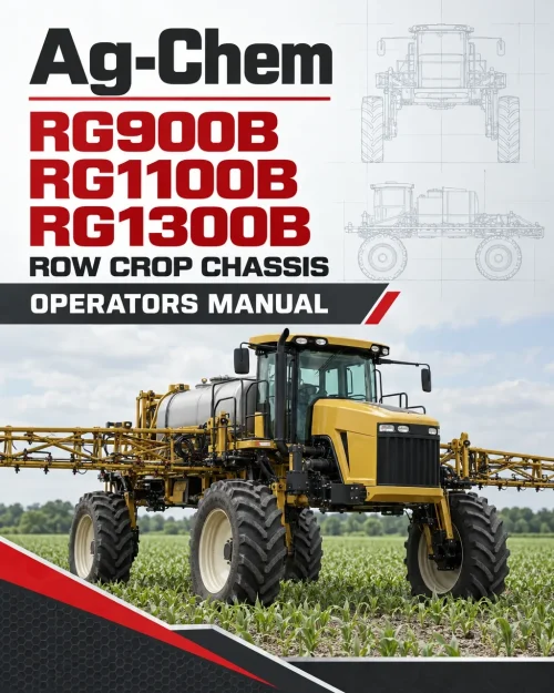 Ag-Chem RG900B, RG1100B, RG1300B Row Crop Chassis Operators Manual Ag-Chem RG900B, RG1100B, RG1300B Row Crop Chassis Operators Manual