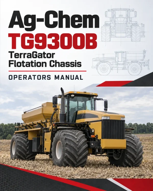 Ag-Chem TG9300B TerraGator Flotation Chassis Operators Manual Ag-Chem TG9300B TerraGator Flotation Chassis Operators Manual