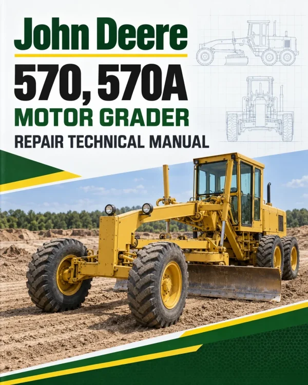 John Deere 570, 570A Motor Grader Repair Technical Manual (TM1001)