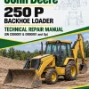 John Deere 250 P Backhoe Loader Technical Repair Manual (SN C000001 & D000001 and Up) John Deere 250 P Backhoe Loader Technical Repair Manual (SN C000001 & D000001 and Up)