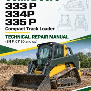 John Deere 333 P, 334P, 335 P Compact Track Loader Technical Repair Manual (SN F_01130 and up) John Deere 333 P, 334P, 335 P Compact Track Loader Technical Repair Manual (SN F_01130 and up)