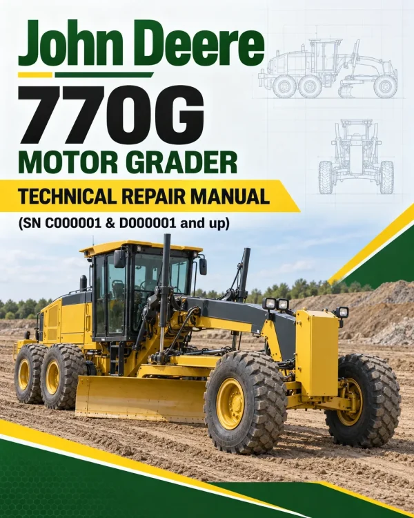 John Deere 770G Motor Grader Technical Repair Manual (SN C000001 & D000001 and up)