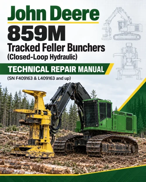 John Deere 859M Tracked Feller Bunchers (Closed-Loop Hydraulic) Technical Repair Manual (SN F409163 & L409163 and up)