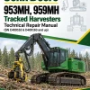 John Deere 953MH, 959MH Tracked Harvesters Technical Repair Manual (SN C409163 & D409163 and up)
