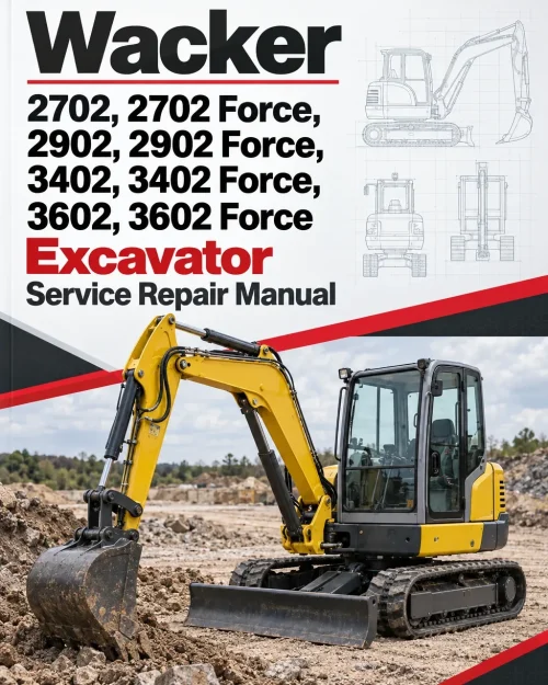 Wacker Neuson 2702, 2702 Force, 2902, 2902 Force, 3402, 3402 Force, 3602, 3602 Force Excavator Service Repair Manual Wacker Neuson 2702, 2702 Force, 2902, 2902 Force, 3402, 3402 Force, 3602, 3602 Force Excavator Service Repair Manual