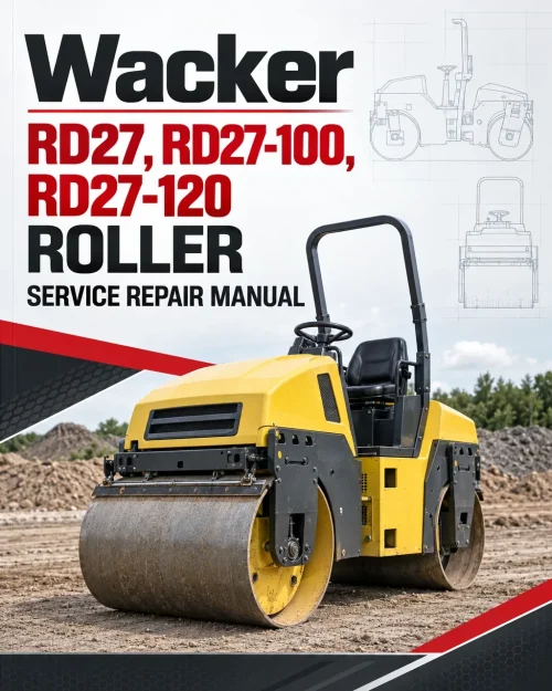 Wacker Neuson RD27, RD27-100, RD27-120 Roller Service Repair Manual Wacker Neuson RD27, RD27-100, RD27-120 Roller Service Repair Manual
