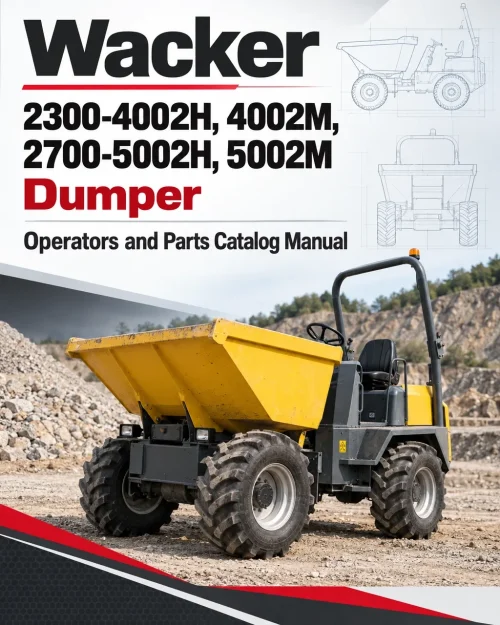 Wacker Neuson 2300-4002H, 4002M, 2700-5002H, 5002M Dumper Operators and Parts Catalog Manual Wacker Neuson 2300-4002H, 4002M, 2700-5002H, 5002M Dumper Operators and Parts Catalog Manual