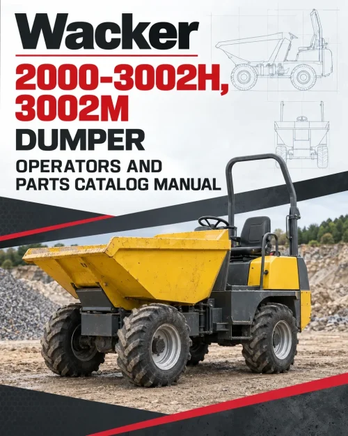 Wacker Neuson 2000-3002H, 3002M Dumper Operators and Parts Catalog Manual Wacker Neuson 2000-3002H, 3002M Dumper Operators and Parts Catalog Manual