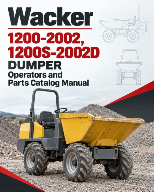 Wacker Neuson 1200-2002, 1200S-2002D Dumper Operators and Parts Catalog Manual Wacker Neuson 1200-2002, 1200S-2002D Dumper Operators and Parts Catalog Manual