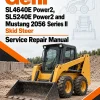 Gehl SL4640E Power2, SL5240E Power2 and Mustang 2056 Series II Skid Steer 4Service Repair Manual
