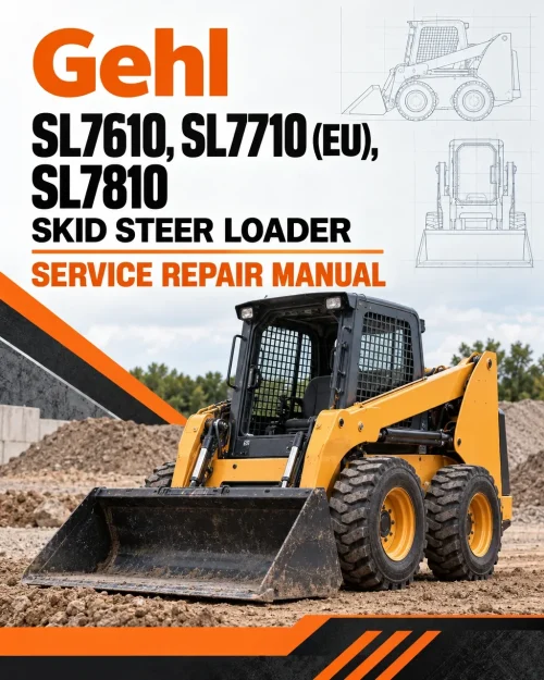 Gehl SL7610, SL7710 (EU), SL7810 Skid Steer Loader Service Repair Manual Gehl SL7610, SL7710 (EU), SL7810 Skid Steer Loader Service Repair Manual