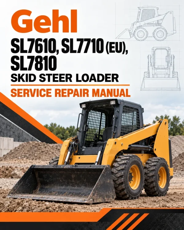 Gehl SL7610, SL7710 (EU), SL7810 Skid Steer Loader Service Repair Manual