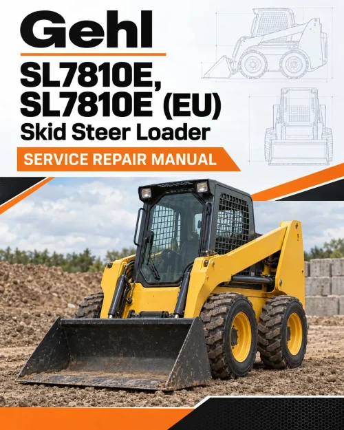 Gehl SL7810E, SL7810E (EU) Skid Steer Loader Service Repair Manual Gehl SL7810E, SL7810E (EU) Skid Steer Loader Service Repair Manual