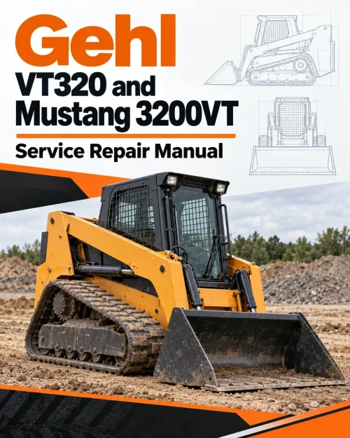 Gehl VT320 and Mustang 3200VT Track Loader Service Repair Manual Gehl VT320 and Mustang 3200VT Track Loader Service Repair Manual